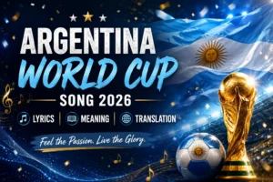 Argentina World Cup Song 2026 Lyrics Meaning & Translation songsubtext.com